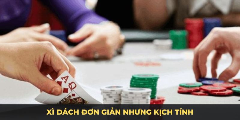 hướng dẫn chơi xì dách đơn giản nhưng kịch tính